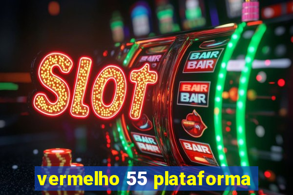 vermelho 55 plataforma